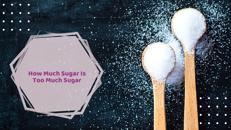 How Much Sugar Is Too Much Sugar | Hea Boosters