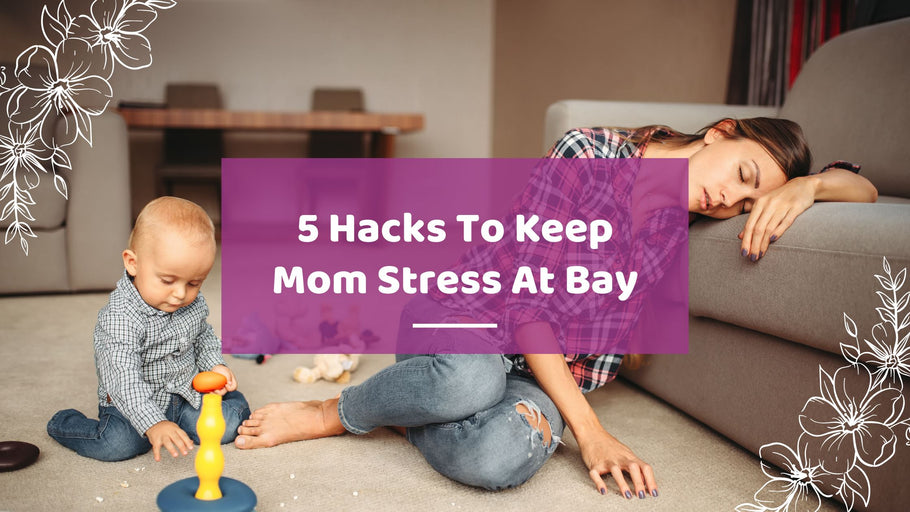 5 Hacks To Keep Mom Stress At Bay | Hea Boosters