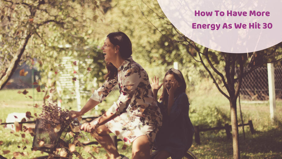 How To Have More Energy As We Hit 30 | Hea Boosters